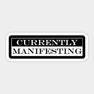 currently manifesting Sticker